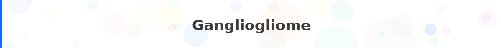 Titre : Gangliogliome