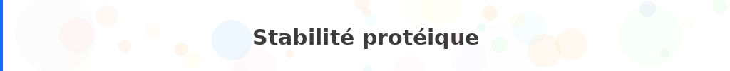 Titre : Stabilité protéique