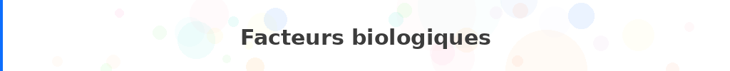 Titre : Facteurs biologiques