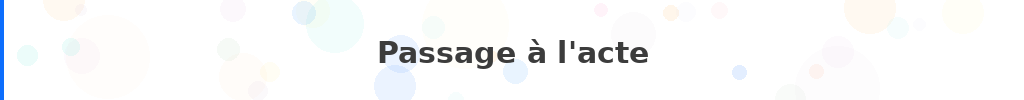 Titre : Passage à l'acte