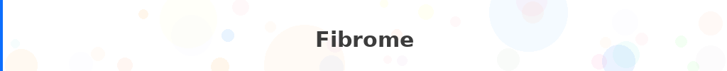 Titre : Fibrome